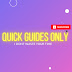 Quick Guides Only