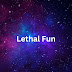 Lethal Fun