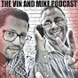 Vin and Mike Podcast