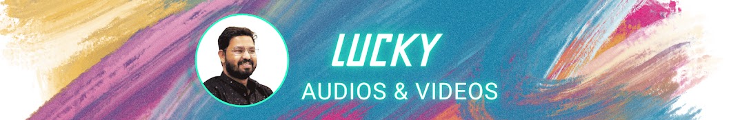 Lucky Audios and Videos