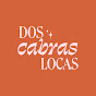 Dos Cabras Locas