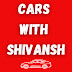 Cars with Shivansh