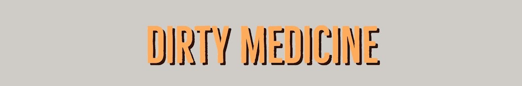 Dirty Medicine Banner