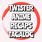 Twister Anime Recap Tagalog