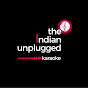 The Indian Unplugged Karaoke