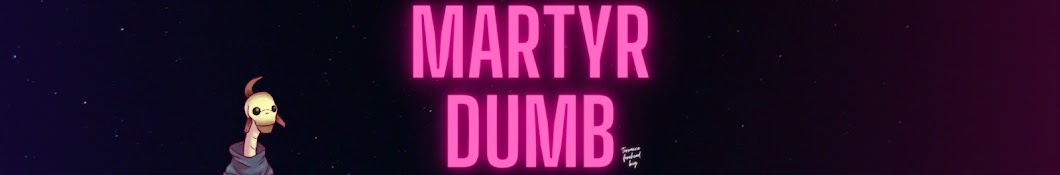 Martyr Dumb