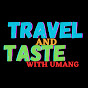 Travel & Taste With Umang