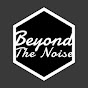 Beyond The Noise