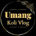 Umang Koli Vlog 