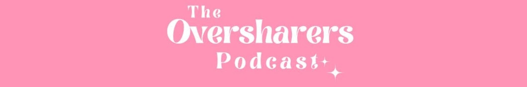 The Oversharers Podcast Banner