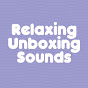 Relaxing Unboxing Sounds