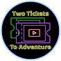 Two Tickets To Adventure
