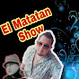 EL MATATAN SHOW