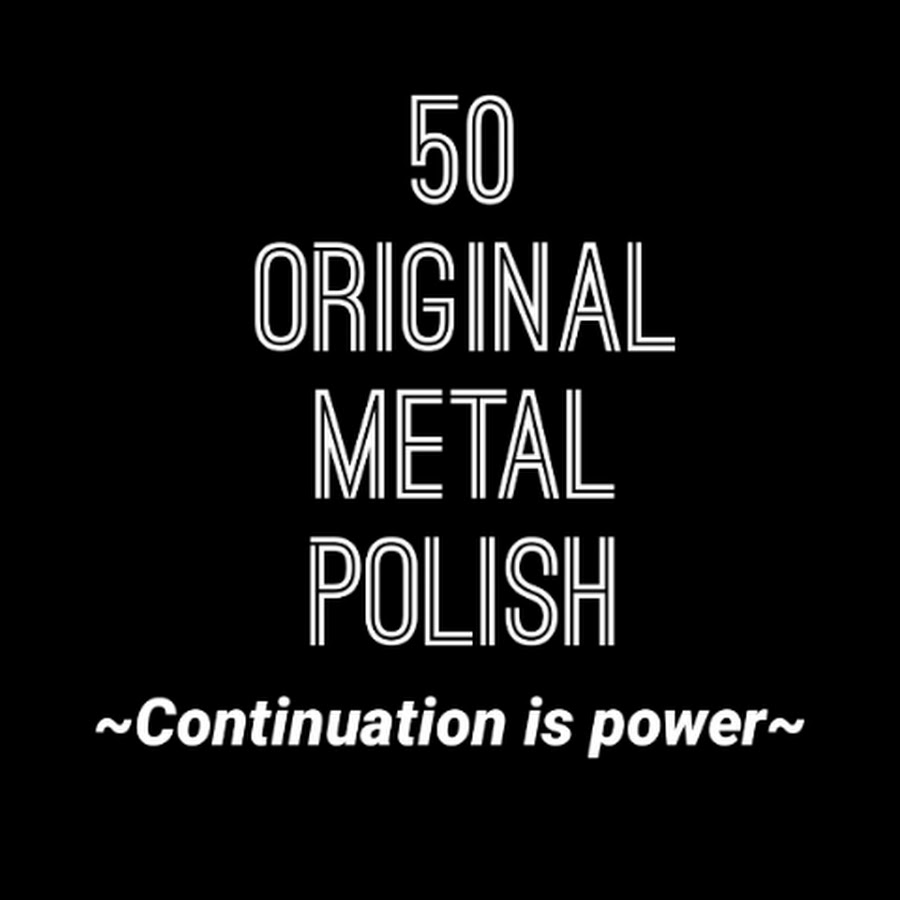 50 ORIGINAL METAL POLISH - YouTube