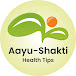 Aayu Shakti Health Tips