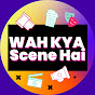 Wah Kya Scene Hai