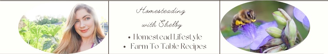 Homesteading with Shelby