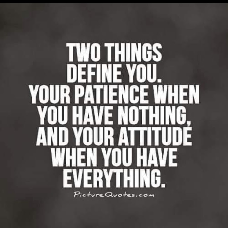 You re got everything. Patience. Quotes. When you have. Nothing New quotes.