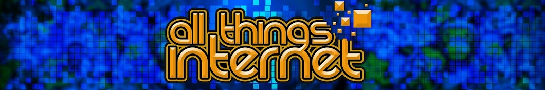 All Things Internet Banner