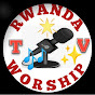 Rwanda Worship Tv