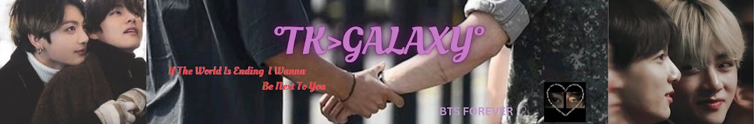 °TK\u003eGALAXY°