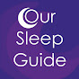 Our Sleep Guide