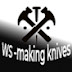 WS - making knives