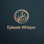 Episode Whisper