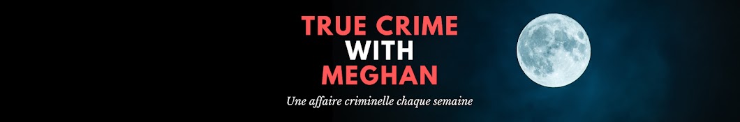 True Crime with Meghan Banner