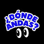 ¿Dónde andas?