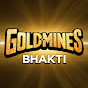 Goldmines Bhakti