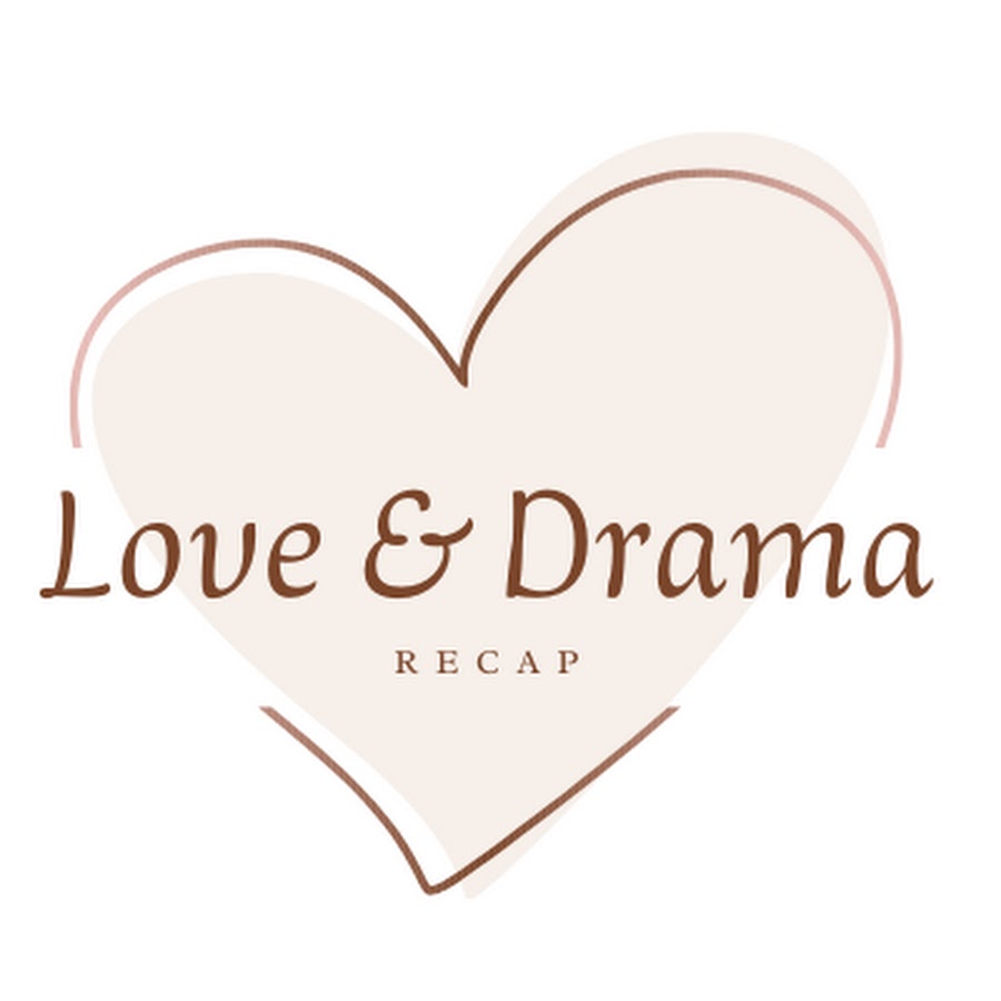 Love & Drama Recap