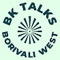 BK Talks Borivali West