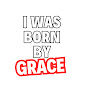 iwasbornbygrace