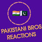 PAKISTANI BROS REACTIONS