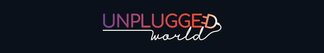 Unplugged World