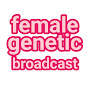 female genetic broadcast