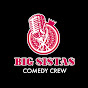 Big Sistas Comedy Crew