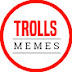 Trolls & Memes 