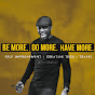 Be More, Do More, Have More