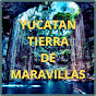 Yucatan Tierra De Maravillas