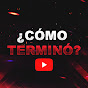 ¿Cómo terminó?