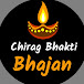 Chirag Bhakti Bhajan