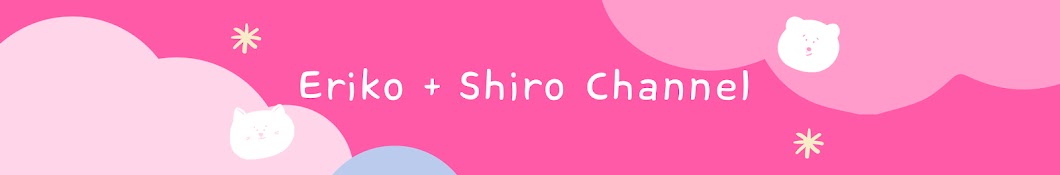 Eriko+shiro channel