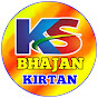 KS BHAJAN KIRTAN