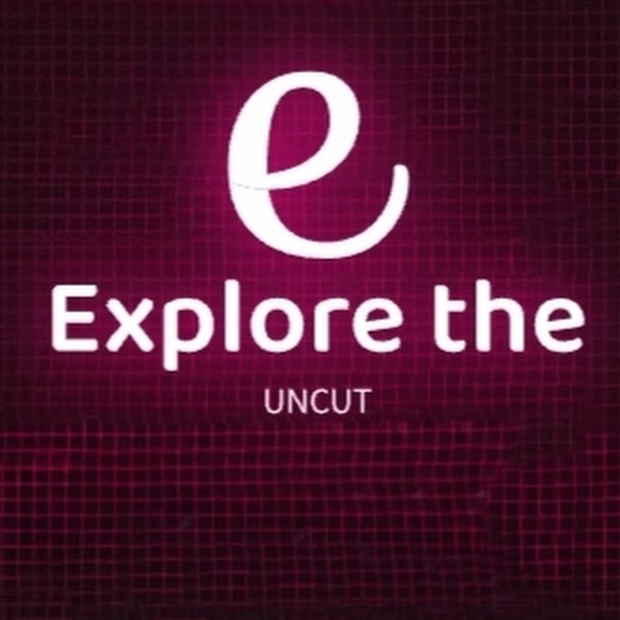 Explore The Uncut - YouTube Explore The Uncut