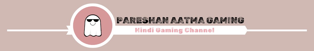 Pareshaan Aatma Gaming