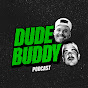 Dude Buddy Podcast