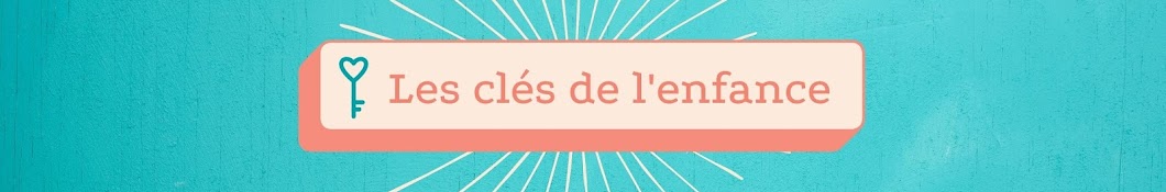 Les clés de l'enfance