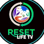 RESET LIFE TV